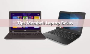 Tips Sebelum Membeli Laptop Bekas