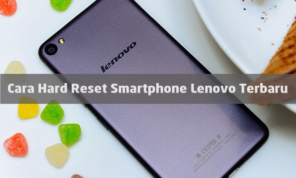Cara Hard Reset Smartphone Lenovo