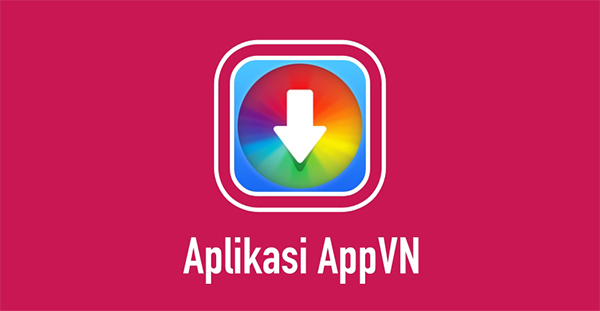 Panduan Mengunduh Aplikasi AppVN