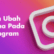 Cara Mengubah Nama IG