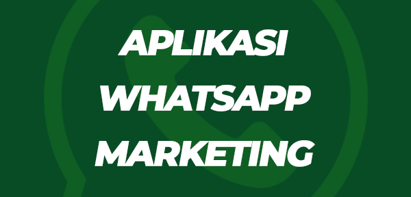 Apa Itu Aplikasi WhatsApp Marketing